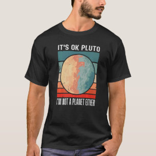Camiseta Tudo Bem Plutão Eu Também Não Sou Um Planeta Diver
