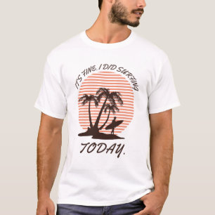 Camiseta Tudo bem que fiz Surfing hoje - surfista
