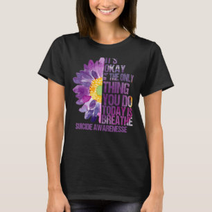 Camiseta Tudo Bem Se A Única Coisa Que Você Faz Hoje Suicíd