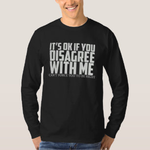 Camiseta Tudo Bem Se Você Discorda De Mim Não Posso Forçar