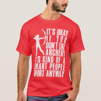 Camiseta Tudo Bem Se Você Não Gosta de Arco e Flecha Piada