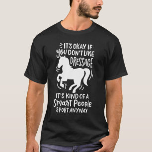 Camiseta Tudo Bem Se Você Não Gosta de Dressage Cavalo Engr
