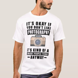 Camiseta Tudo Bem Se Você Não Gosta De Fotografia É Legal