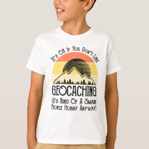 Camiseta Tudo bem se você não gosta de Geocaching