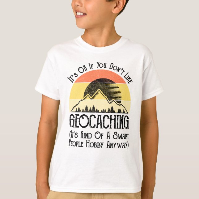 Camiseta Tudo bem se você não gosta de Geocaching (Frente)