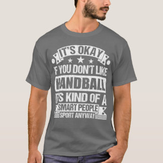 Camiseta Tudo Bem Se Você Não Gosta De Handebol É Uma Espéc