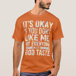 Camiseta Tudo bem se você não gosta de mim, nem todo mundo 