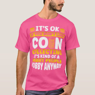 Camiseta Tudo Bem Se Você Não Gosta De Moedas Colecionando