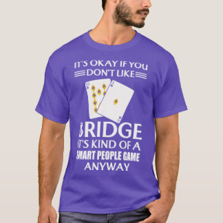Camiseta Tudo Bem Se Você Não Gosta De Ponte É Um Tipo De S