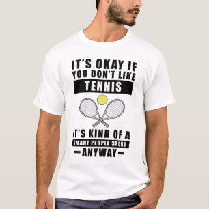 Camiseta Tudo Bem Se Você Não Gosta de Tênis É Um Tipo De 