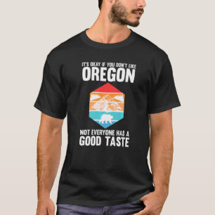 Camiseta Tudo bem se você não gosta do Oregon America Ore