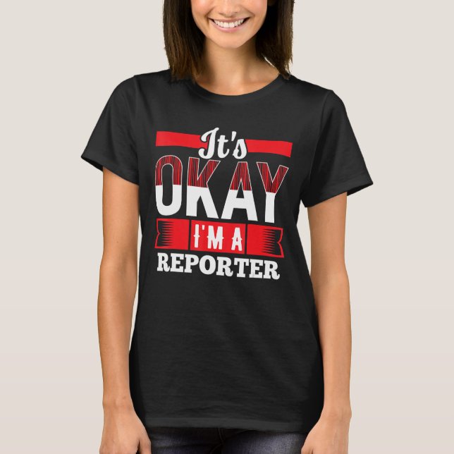 Camiseta Tudo bem, sou um repórter para os REPÓRTERES (Frente)