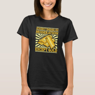 Camiseta Tudo Com Moderação Exceto Ouro  Minerador de Ouro