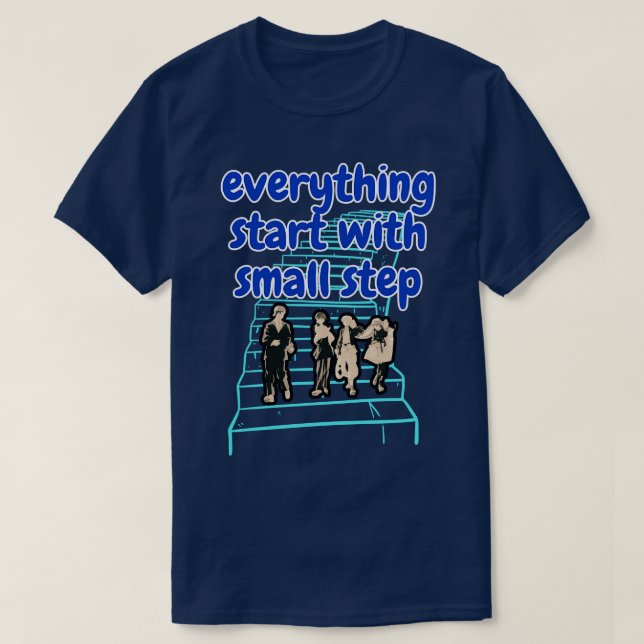 Camiseta tudo começa com um pequeno passo (Frente do Design)