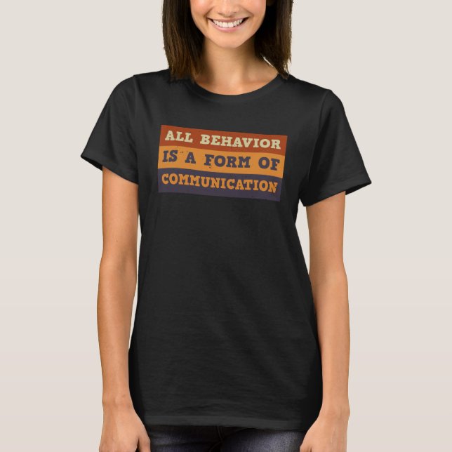 Camiseta Tudo Comportamento É Uma Forma De Comunicação As C (Frente)