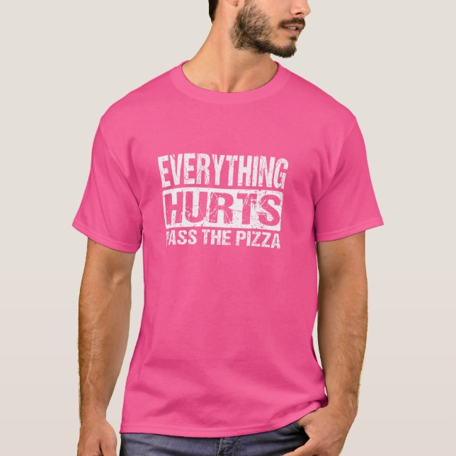 Camiseta Tudo Dói A Pizza - Trabalho Engraçado Jo (Frente)