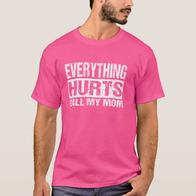 Camiseta Tudo Dói Chamar Minha Mãe - Piada Engraçada (Frente)