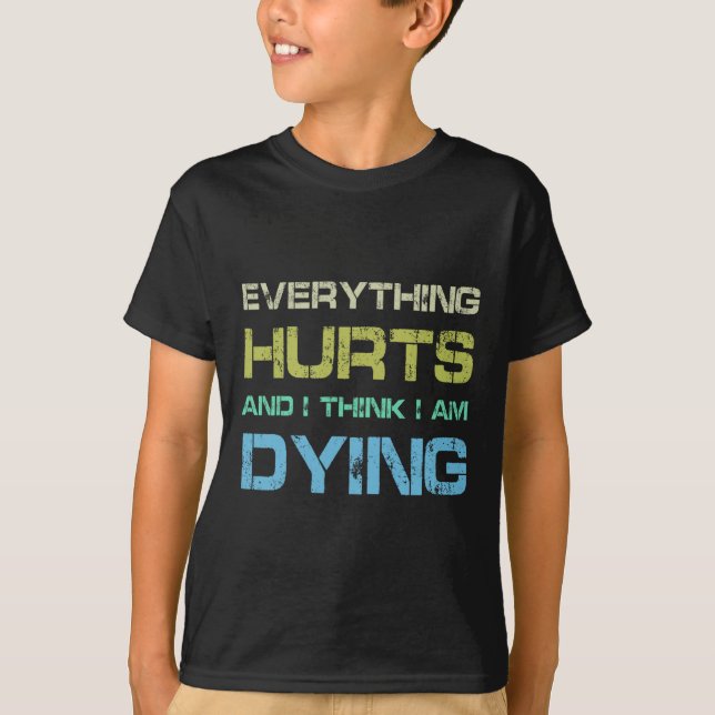 Camiseta Tudo dói e acho que estou morrendo de ginástica en (Frente)