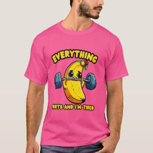 Camiseta Tudo dói e estou cansado de banana engraçada