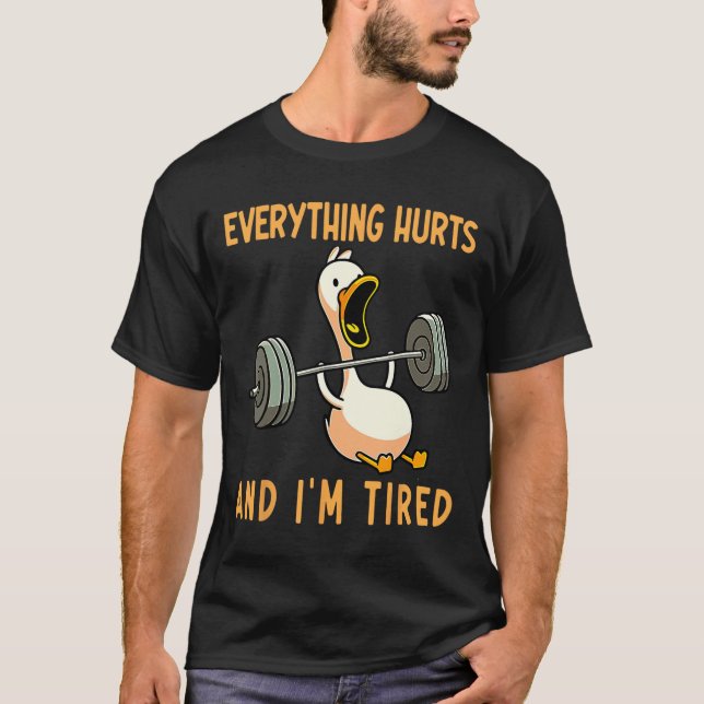 Camiseta Tudo Dói E Eu Estou Cansado Com O Trabalho De Gym  (Frente)