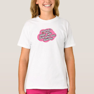 Camiseta Tudo é Mais Agradável Quando Você Cuida do Seu Neg