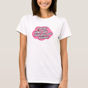 Camiseta Tudo é Mais Agradável Quando Você Cuida do Seu Neg