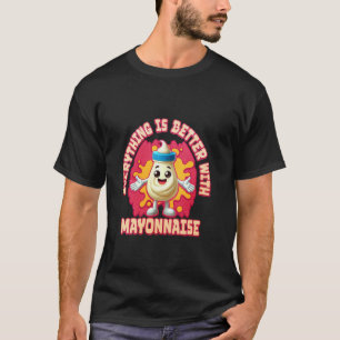 Camiseta Tudo É Melhor Com Maionese