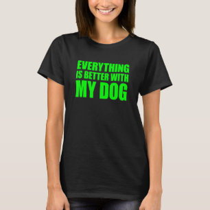 Camiseta Tudo É Melhor Com Meu Cachorro