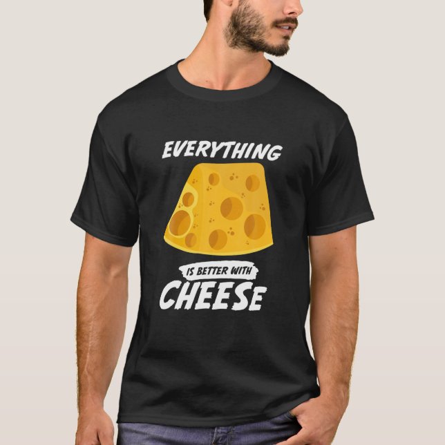 Camiseta Tudo É Melhor Com O Queijo Engraçado Comida Pun Fo (Frente)