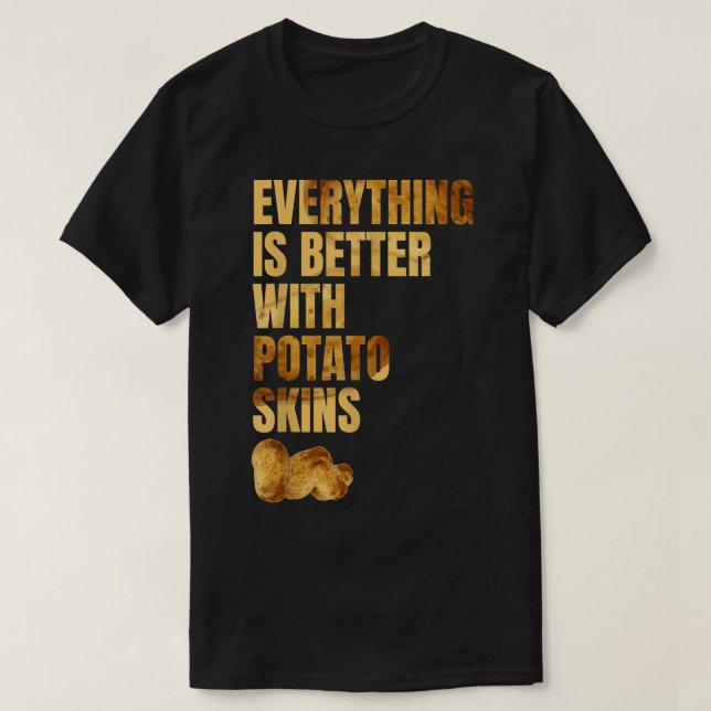 Camiseta Tudo É Melhor Com Peles De Batata Tater F (Frente do Design)