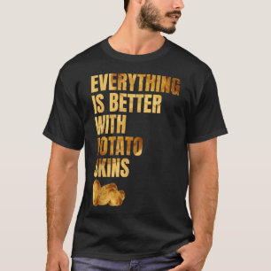 Camiseta Tudo É Melhor Com Peles De Batata Tater F