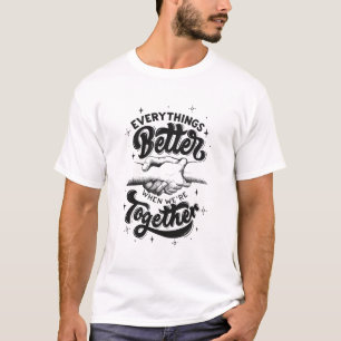 Camiseta Tudo é melhor quando estamos juntos inspirando