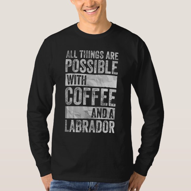 Camiseta Tudo É Possível Com Café E Labrador (Frente)