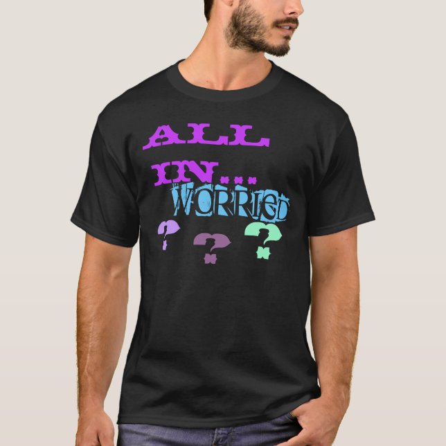CAMISETA TUDO EM…, PREOCUPADO? ? ? (Frente)