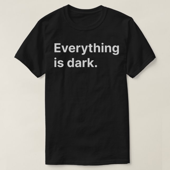 Camiseta Tudo está escuro (Frente do Design)
