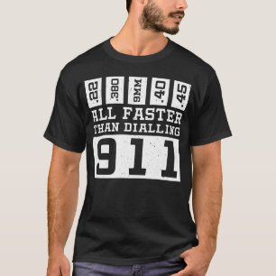 Camiseta Tudo mais rápido do que discar 911