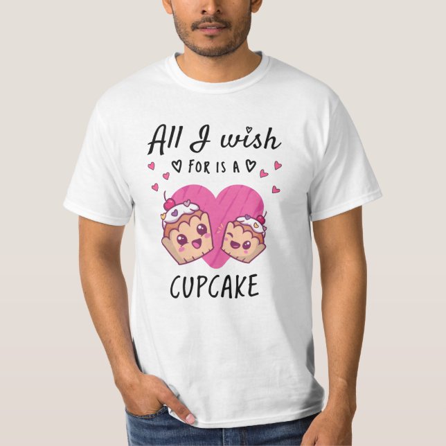 Camiseta Tudo o que eu desejo é um Cupcake (Frente)