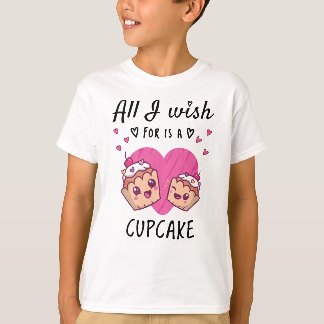 Camiseta Tudo o que eu desejo é um Cupcake (Frente)