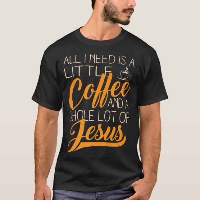 Camiseta Tudo o que eu preciso é um pouco de café e muito J (Frente)