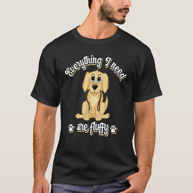Camiseta Tudo o que eu preciso são retriever de cachorro do (Frente)