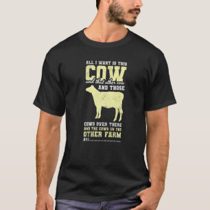 Camiseta Tudo o que eu quero é este Fazendeiro de Vaca Vaca