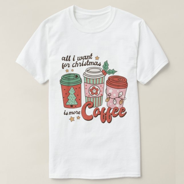 CAMISETA TUDO O QUE EU QUERO É MAIS CAFÉ (Frente do Design)