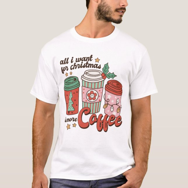 Camiseta Tudo O Que Eu Quero É Mais Café (Frente)