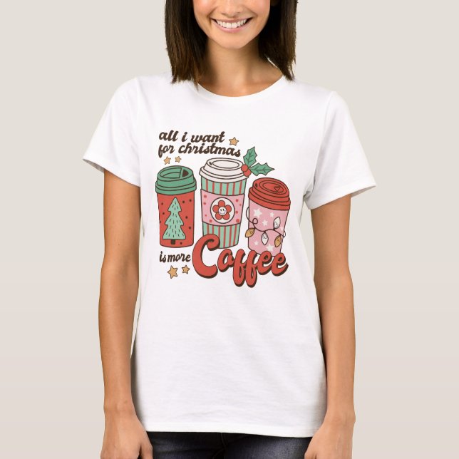 Camiseta Tudo O Que Eu Quero É Mais Café (Frente)