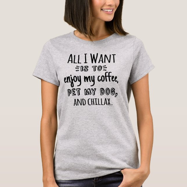 Camiseta Tudo o que eu quero é relaxar com meu cachorro (Frente)