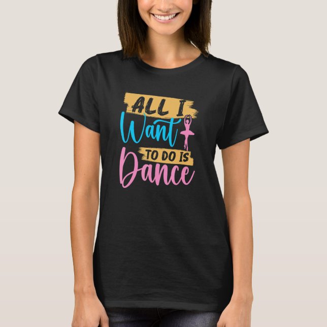 Camiseta Tudo o que eu quero fazer é dançar professora de b (Frente)