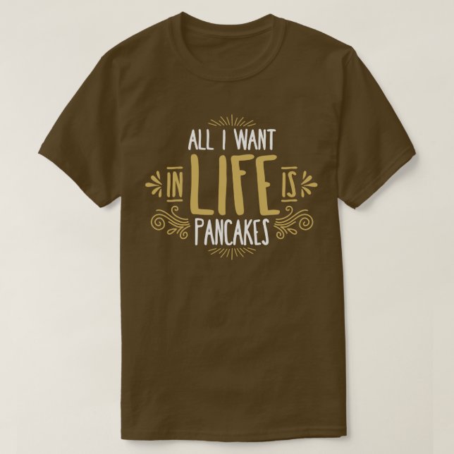 Camiseta Tudo O Que Eu Quero Na Vida É Pancakes (Frente do Design)