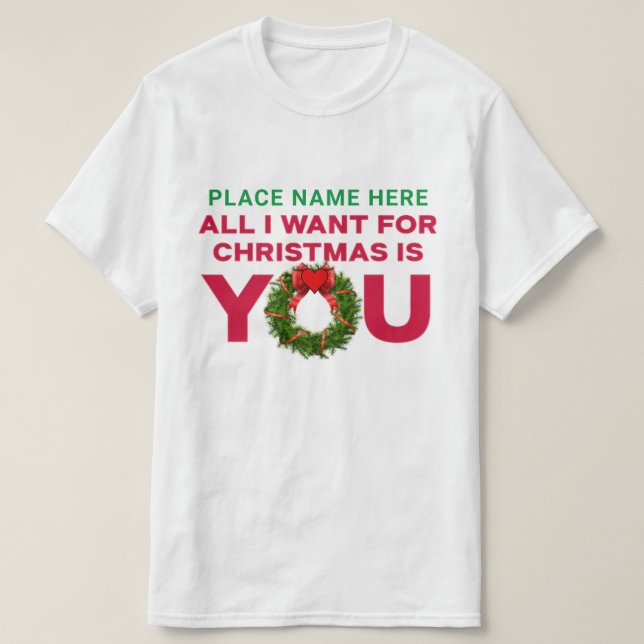 Camiseta Tudo o que eu quero no Natal é que você personaliz (Frente do Design)