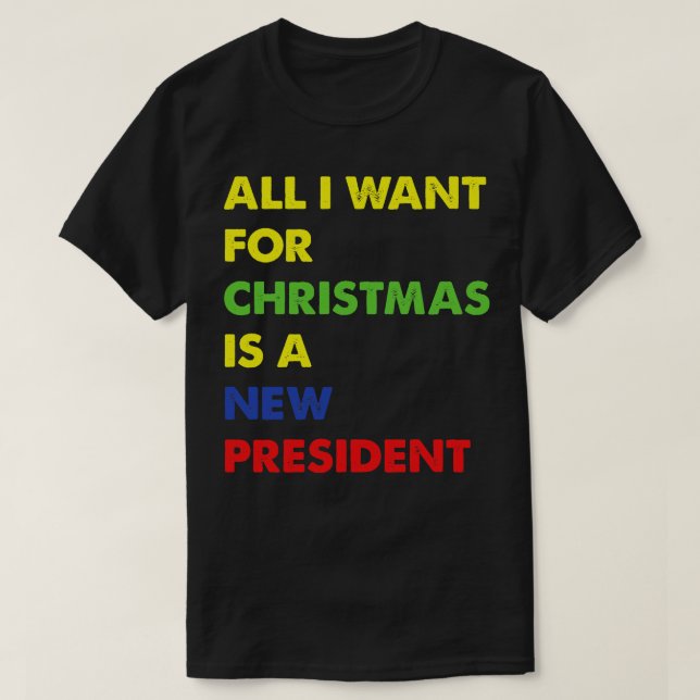 Camiseta Tudo O Que Eu Quero Para O Natal É Um Novo Preside (Frente do Design)