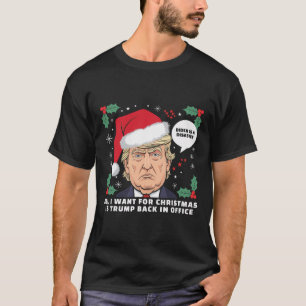 Camiseta Tudo O Que Eu Quero Para O Natal É Um Trump De Vol